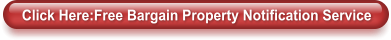 Click Here:Free Bargain Property Notification Service