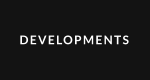 DEVELOPMENTS