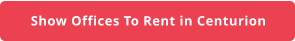 Show Offices To Rent in Centurion